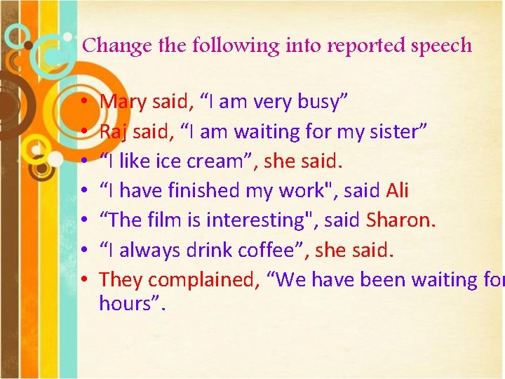 Change the following into reported speech • • Mary said, “I am very busy”