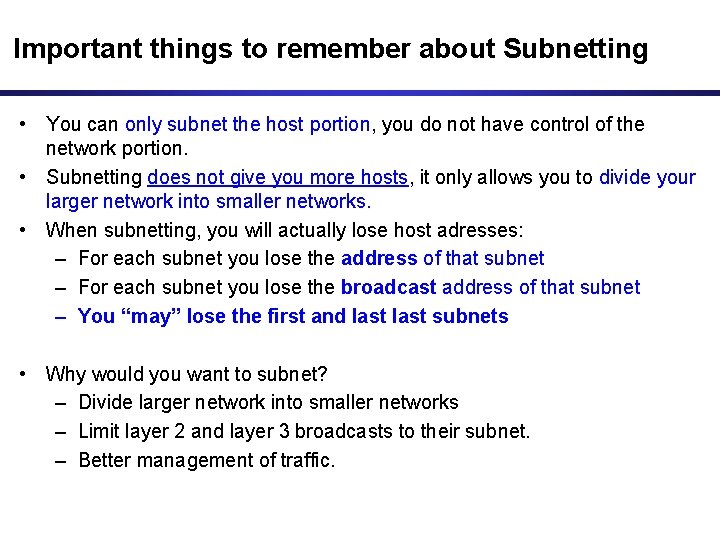 Important things to remember about Subnetting • You can only subnet the host portion,