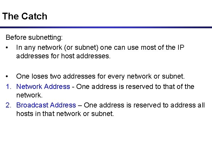 The Catch Before subnetting: • In any network (or subnet) one can use most