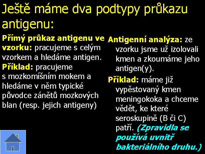 Ještě máme dva podtypy průkazu antigenu: Přímý průkaz antigenu ve Antigenní analýza: ze vzorku: