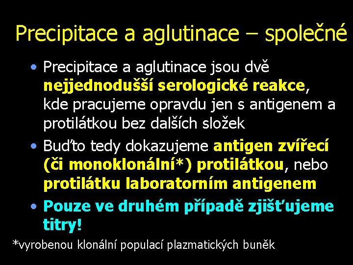 Precipitace a aglutinace – společné • Precipitace a aglutinace jsou dvě nejjednodušší serologické reakce,