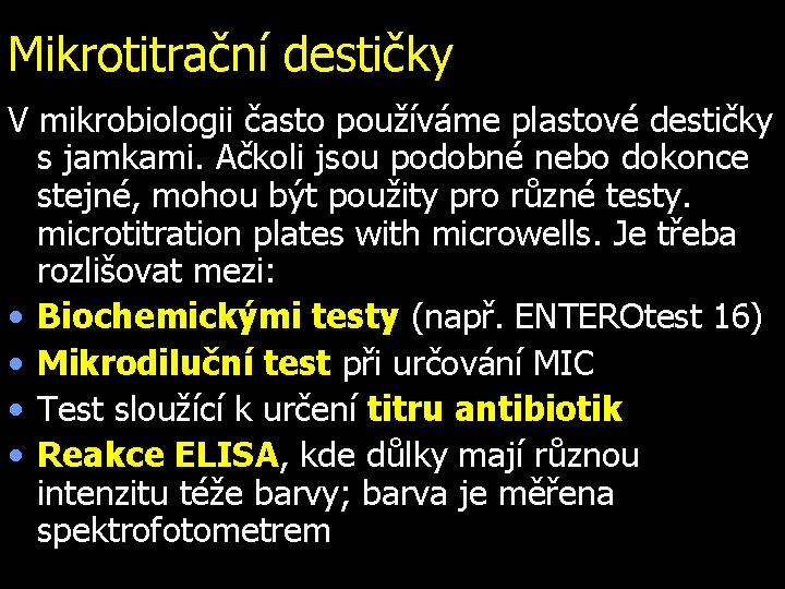 Mikrotitrační destičky V mikrobiologii často používáme plastové destičky s jamkami. Ačkoli jsou podobné nebo