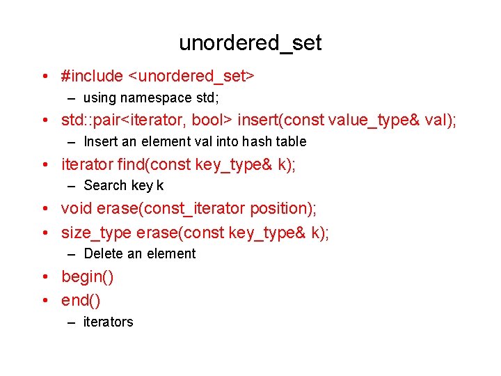 unordered_set • #include <unordered_set> – using namespace std; • std: : pair<iterator, bool> insert(const unordered_set • #include <unordered_set> – using namespace std; • std: : pair<iterator, bool> insert(const