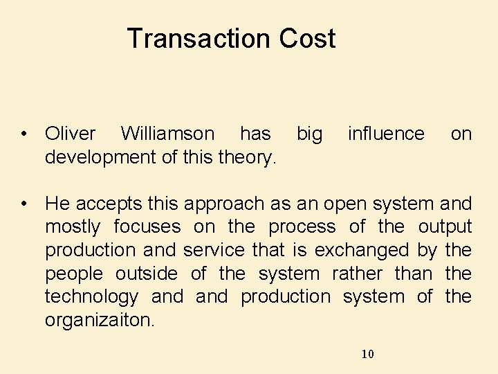 Transaction Cost • Oliver Williamson has big development of this theory. influence on •