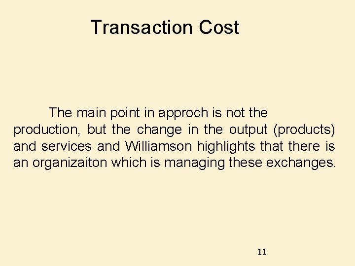 Transaction Cost The main point in approch is not the production, but the change