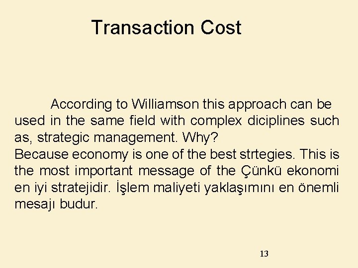 Transaction Cost According to Williamson this approach can be used in the same field