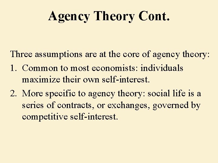 Agency Theory Cont. Three assumptions are at the core of agency theory: 1. Common
