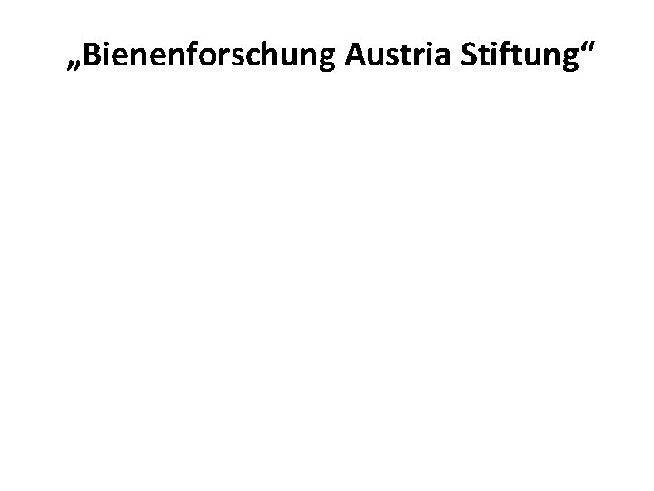 „Bienenforschung Austria Stiftung“ 