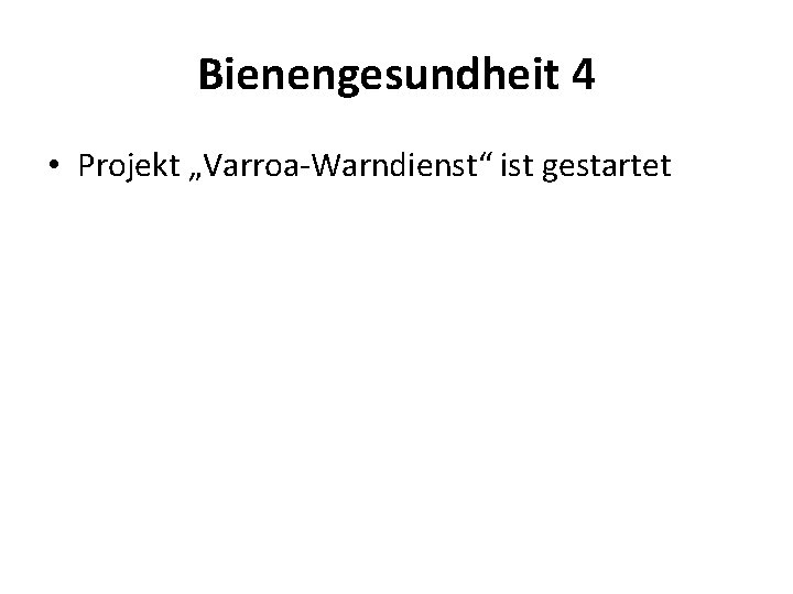 Bienengesundheit 4 • Projekt „Varroa-Warndienst“ ist gestartet 