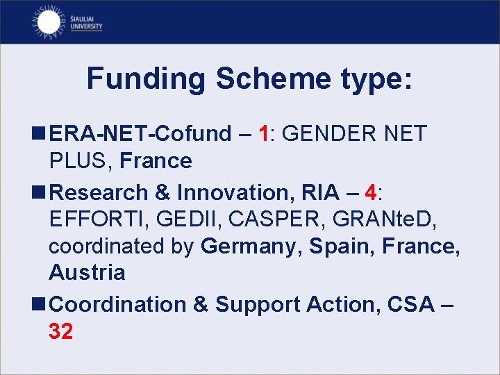 Funding Scheme type: n ERA-NET-Cofund – 1: GENDER NET PLUS, France n Research &