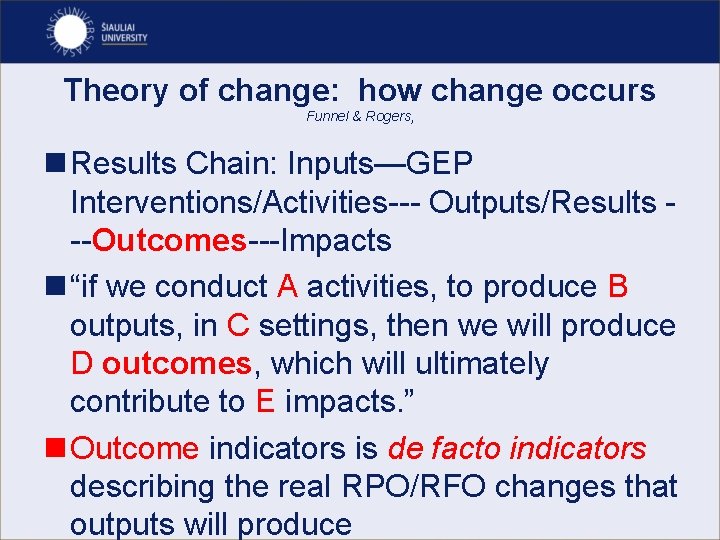Theory of change: how change occurs Funnel & Rogers, n Results Chain: Inputs—GEP Interventions/Activities---
