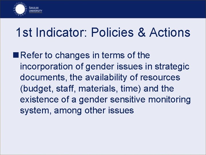 1 st Indicator: Policies & Actions n Refer to changes in terms of the