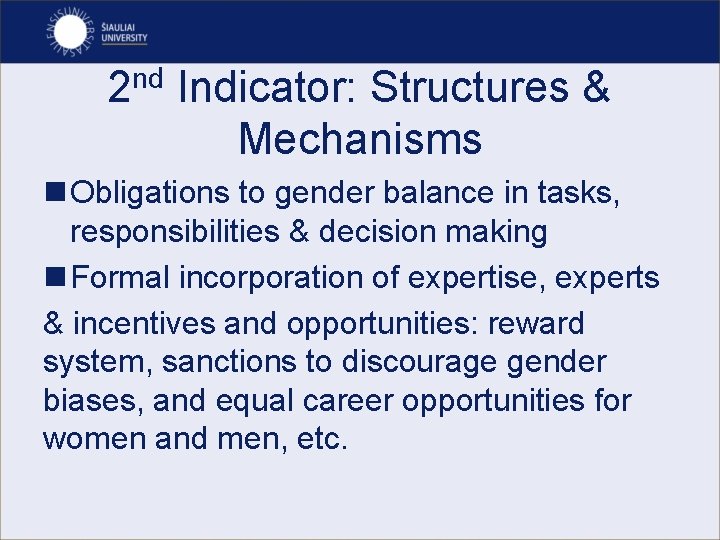 2 nd Indicator: Structures & Mechanisms n Obligations to gender balance in tasks, responsibilities
