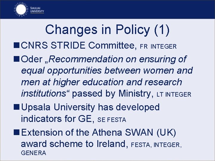 Changes in Policy (1) n CNRS STRIDE Committee, FR INTEGER n Oder „Recommendation on