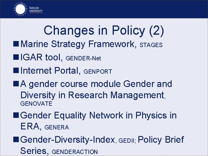 Changes in Policy (2) n Marine Strategy Framework, STAGES n IGAR tool, GENDER-Net n