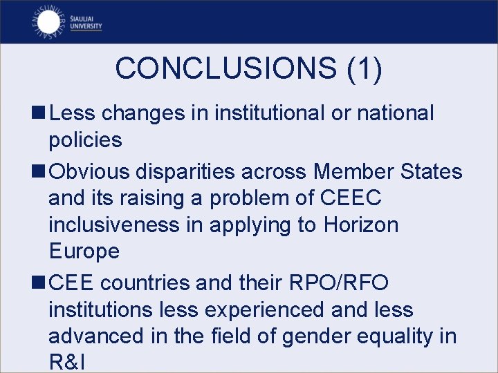CONCLUSIONS (1) n Less changes in institutional or national policies n Obvious disparities across