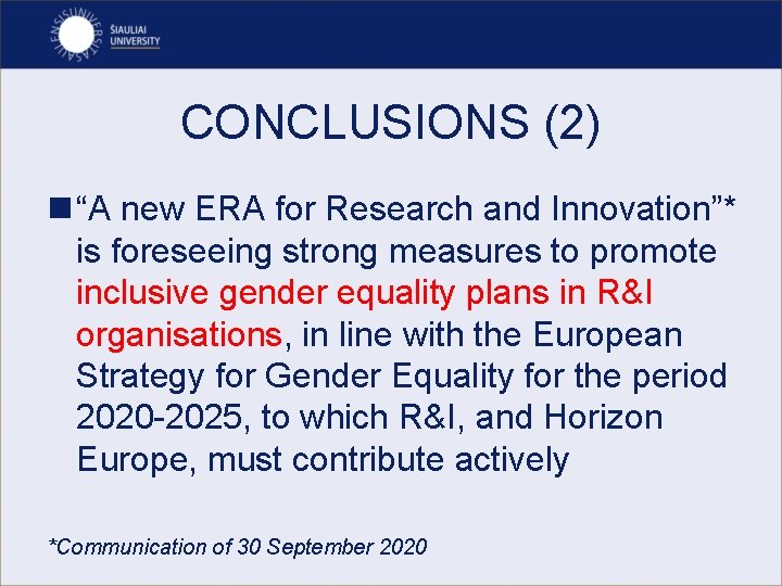 CONCLUSIONS (2) n “A new ERA for Research and Innovation”* is foreseeing strong measures