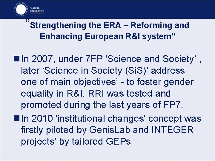 “Strengthening the ERA – Reforming and Enhancing European R&I system” n In 2007, under