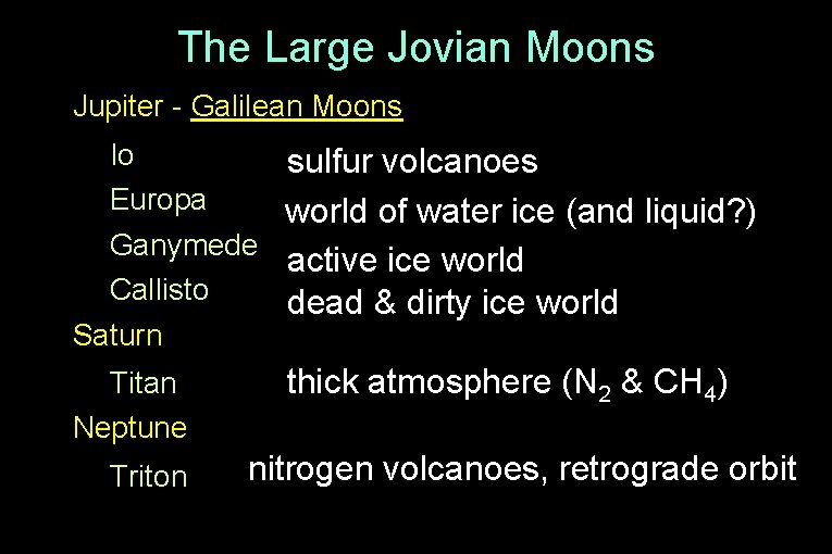 The Large Jovian Moons • Jupiter - Galilean Moons sulfur volcanoes world of water