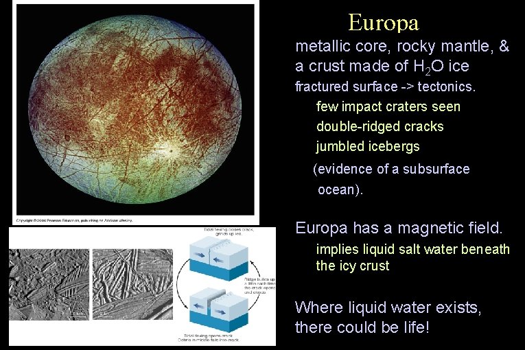 Europa • metallic core, rocky mantle, & a crust made of H 2 O