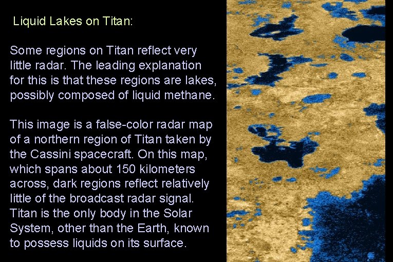 Liquid Lakes on Titan: Some regions on Titan reflect very little radar. The leading