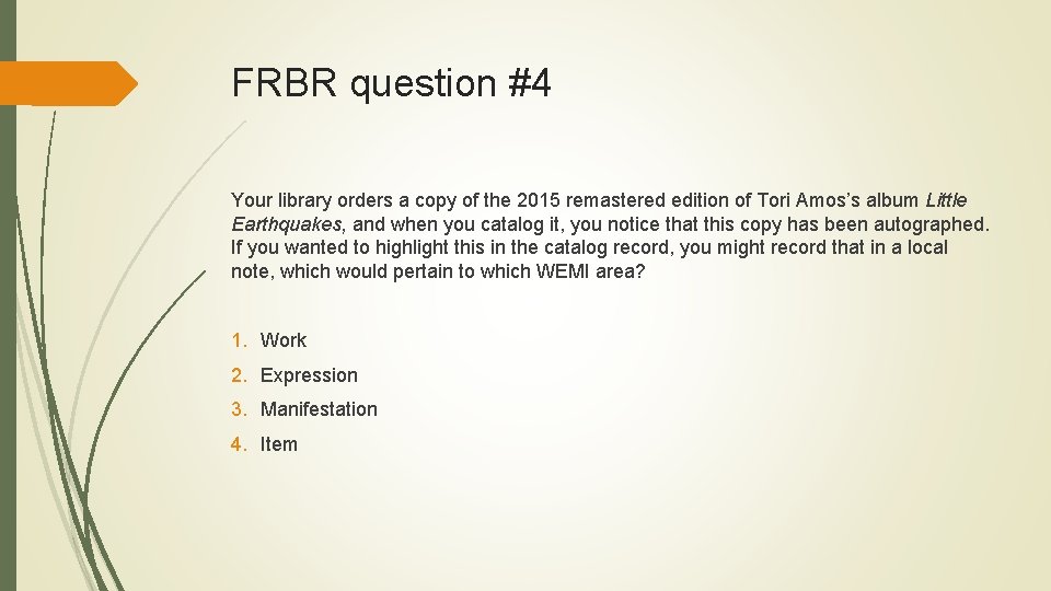 FRBR question #4 Your library orders a copy of the 2015 remastered edition of