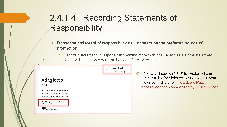 2. 4. 1. 4: Recording Statements of Responsibility Transcribe statement of responsibility as it