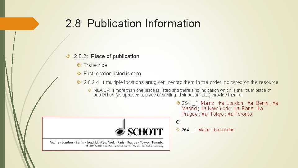 2. 8 Publication Information 2. 8. 2: Place of publication Transcribe First location listed