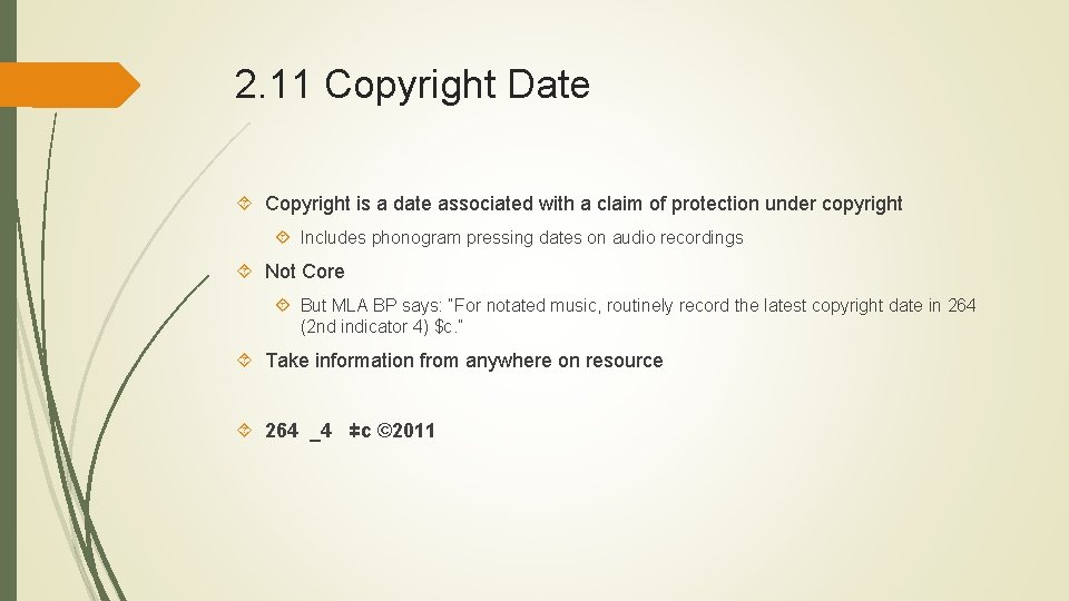 2. 11 Copyright Date Copyright is a date associated with a claim of protection