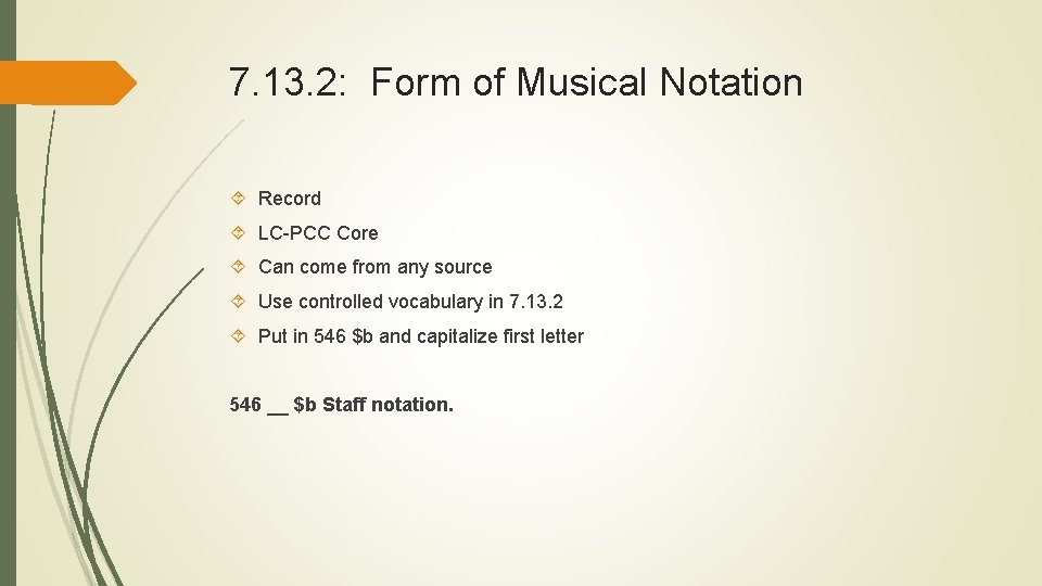 7. 13. 2: Form of Musical Notation Record LC-PCC Core Can come from any