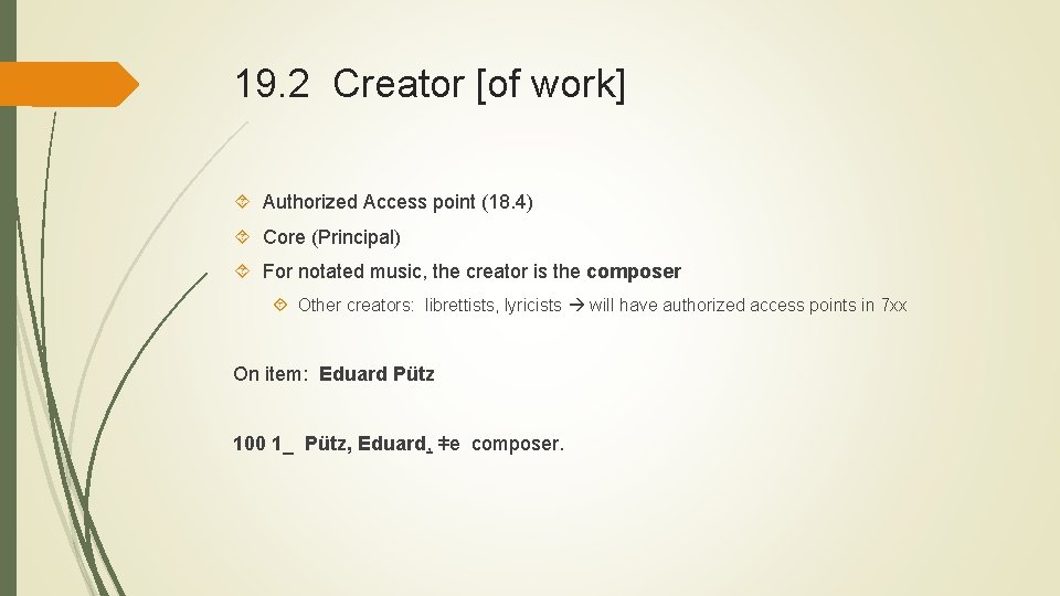 19. 2 Creator [of work] Authorized Access point (18. 4) Core (Principal) For notated