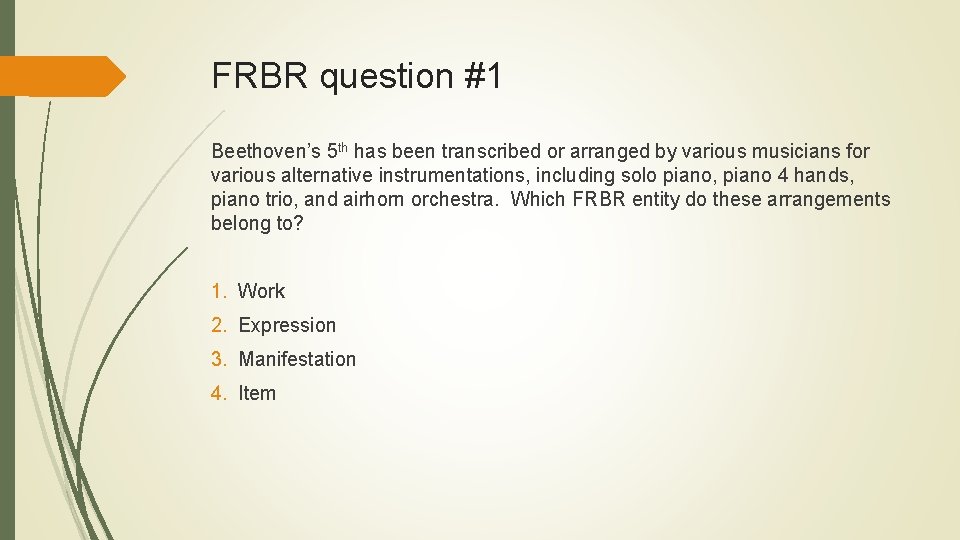 FRBR question #1 Beethoven’s 5 th has been transcribed or arranged by various musicians