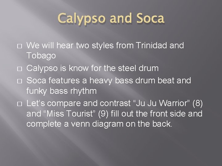 Calypso and Soca � � We will hear two styles from Trinidad and Tobago