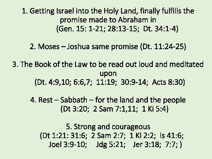 1. Getting Israel into the Holy Land, finally fulfills the promise made to Abraham