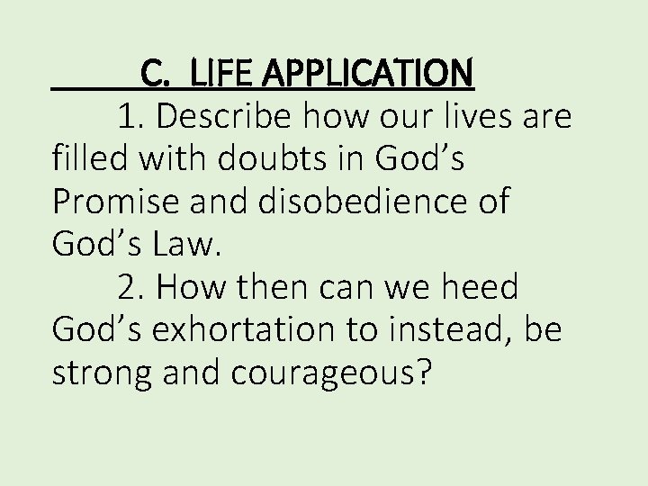 C. LIFE APPLICATION 1. Describe how our lives are filled with doubts in God’s