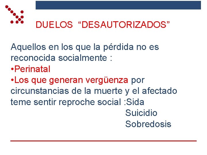 DUELOS “DESAUTORIZADOS” Aquellos en los que la pérdida no es reconocida socialmente : •