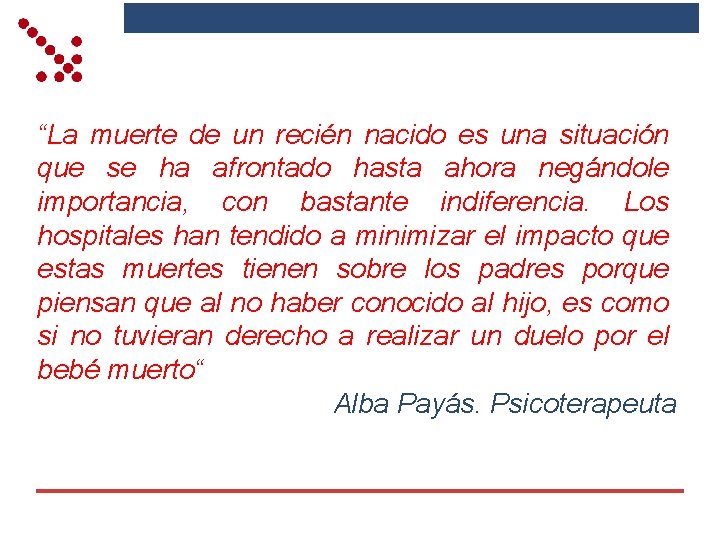 “La muerte de un recién nacido es una situación que se ha afrontado hasta