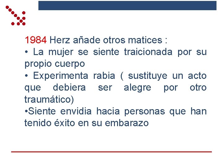 1984 Herz añade otros matices : • La mujer se siente traicionada por su