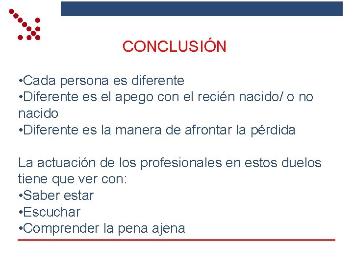 CONCLUSIÓN • Cada persona es diferente • Diferente es el apego con el recién