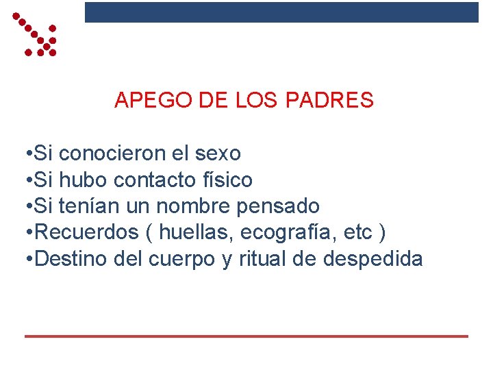 APEGO DE LOS PADRES • Si conocieron el sexo • Si hubo contacto físico