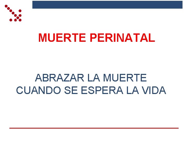 MUERTE PERINATAL ABRAZAR LA MUERTE CUANDO SE ESPERA LA VIDA 