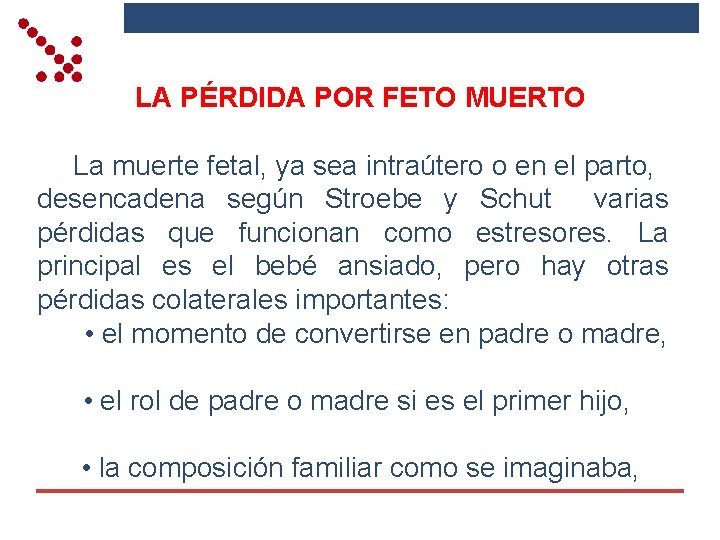 LA PÉRDIDA POR FETO MUERTO La muerte fetal, ya sea intraútero o en el