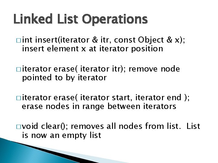 Linked List Operations � int insert(iterator & itr, const Object & x); insert element