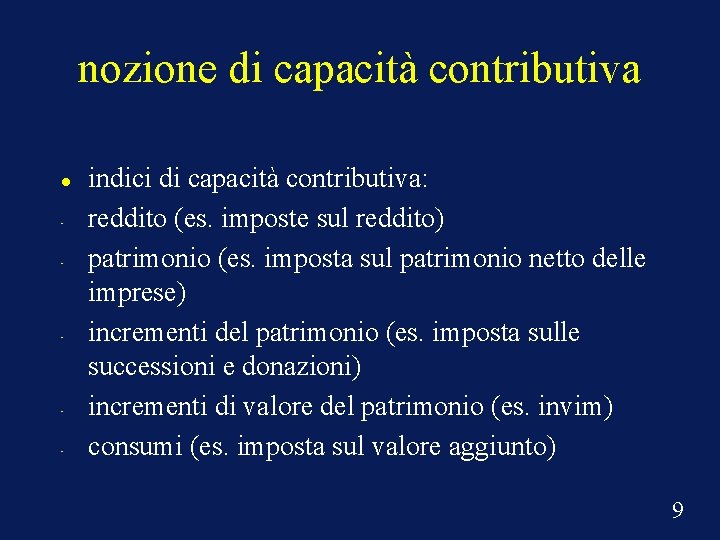 nozione di capacità contributiva • • • indici di capacità contributiva: reddito (es. imposte