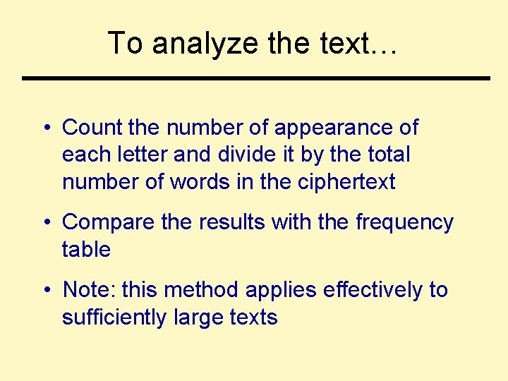 To analyze the text… • Count the number of appearance of each letter and