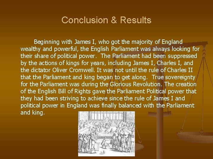 Conclusion & Results Beginning with James I, who got the majority of England wealthy