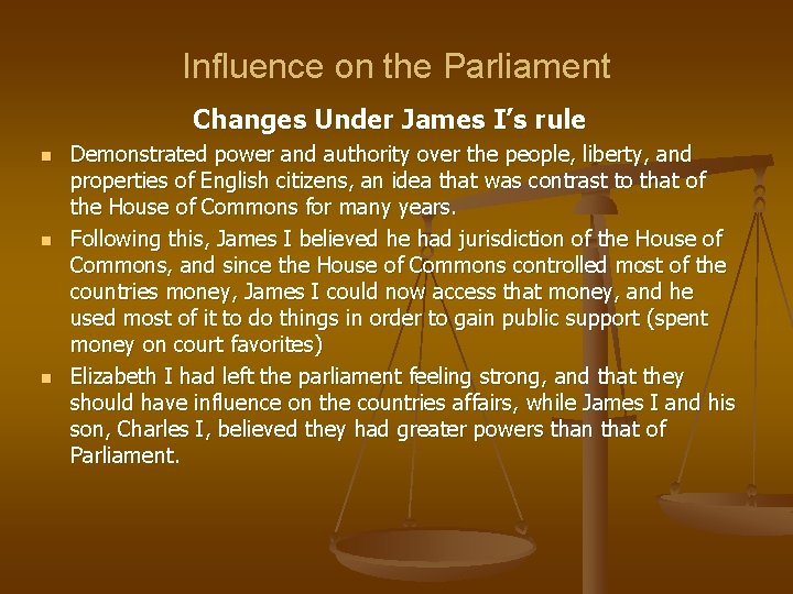 Influence on the Parliament Changes Under James I’s rule n n n Demonstrated power