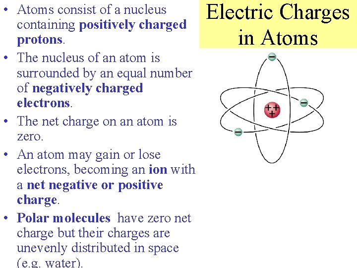  • Atoms consist of a nucleus containing positively charged protons. • The nucleus