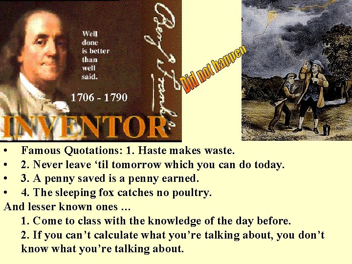1706 - 1790 • Famous Quotations: 1. Haste makes waste. • 2. Never leave