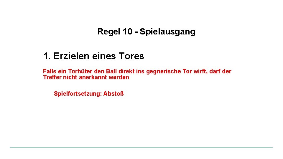 Regel 10 - Spielausgang 1. Erzielen eines Tores Falls ein Torhüter den Ball direkt